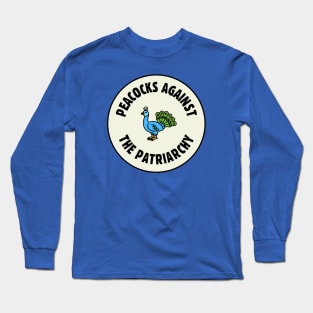 Peacocks Against The Patriarchy Long Sleeve T-Shirt